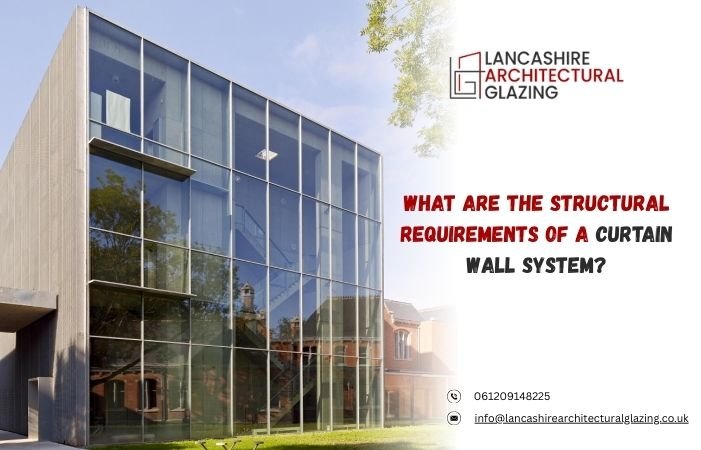 What are the Structural Requirements of a Curtain Wall System