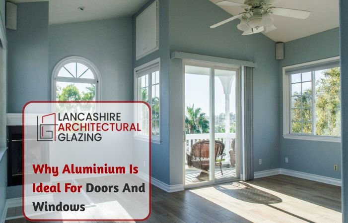 Why Aluminium Is Ideal For Doors And Windows