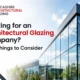 Looking for an Architectural Glazing Company Key Things to Consider 80x80